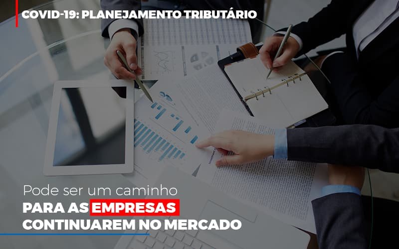 Covid 19 Planejamento Tributario Pode Ser Um Caminho Para Empresas Continuarem No Mercado Contabilidade No Itaim Paulista Sp | Abcon Contabilidade Notícias E Artigos Contábeis Em Minas Gerais | Contabilidade Araujo - Contabilidade em Januária - MG | Andrada Araujo Contabilidade