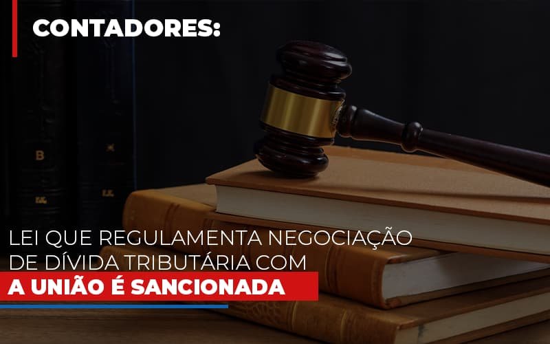 Lei Que Regulamenta Negociacao De Divida Tributaria Com A Uniao E Sancionada Notícias E Artigos Contábeis Em Minas Gerais | Contabilidade Araujo - Contabilidade em Januária - MG | Andrada Araujo Contabilidade