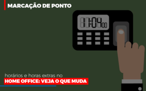 Marcacao De Pontos Horarios E Horas Extras No Home Office Notícias E Artigos Contábeis Em Minas Gerais | Contabilidade Araujo - Contabilidade em Januária - MG | Andrada Araujo Contabilidade