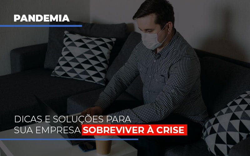 Pandemia Dicas E Solucoes Para Sua Empresa Sobreviver A Crise Notícias E Artigos Contábeis Em Minas Gerais | Contabilidade Araujo - Contabilidade em Januária - MG | Andrada Araujo Contabilidade