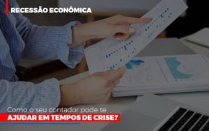 Http://recessao Economica Como Seu Contador Pode Te Ajudar Em Tempos De Crise/ Notícias E Artigos Contábeis Em Minas Gerais | Contabilidade Araujo - Contabilidade em Januária - MG | Andrada Araujo Contabilidade