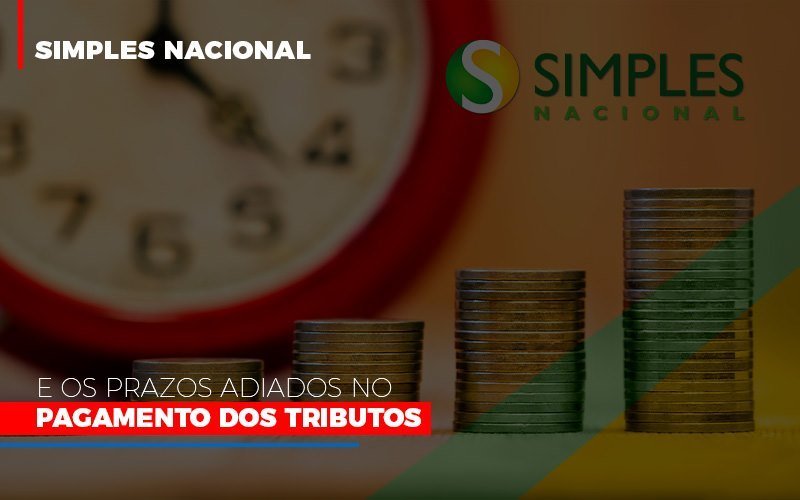Simples Nacional E Os Prazos Adiados No Pagamento Dos Tributos Notícias E Artigos Contábeis Em Minas Gerais | Contabilidade Araujo - Contabilidade em Januária - MG | Andrada Araujo Contabilidade