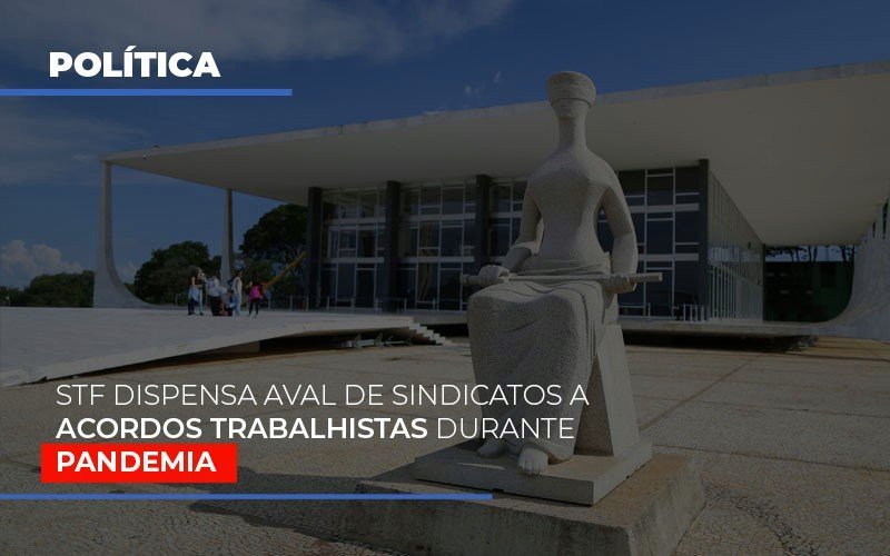 Stf Dispensa Aval De Sindicatos A Acordos Trabalhistas Durante Pandemia Notícias E Artigos Contábeis Em Minas Gerais | Contabilidade Araujo - Contabilidade em Januária - MG | Andrada Araujo Contabilidade