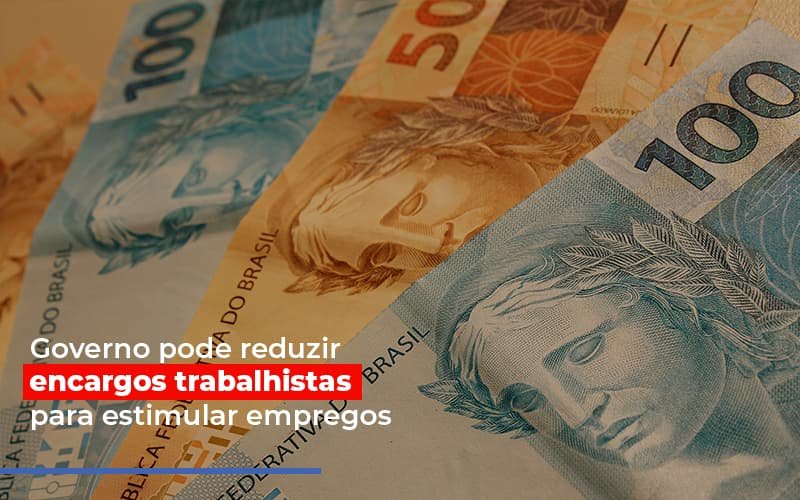 Governo Pode Reduzir Encargos Trabalhistas Post Contabilidade No Itaim Paulista Sp | Abcon Contabilidade Notícias E Artigos Contábeis Em Minas Gerais | Contabilidade Araujo - Contabilidade em Januária - MG | Andrada Araujo Contabilidade