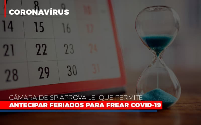 Camara De Sp Aprova Lei Que Permite Antecipar Feriados Para Frear Covid 19 Notícias E Artigos Contábeis Em Minas Gerais | Contabilidade Araujo - Contabilidade em Januária - MG | Andrada Araujo Contabilidade