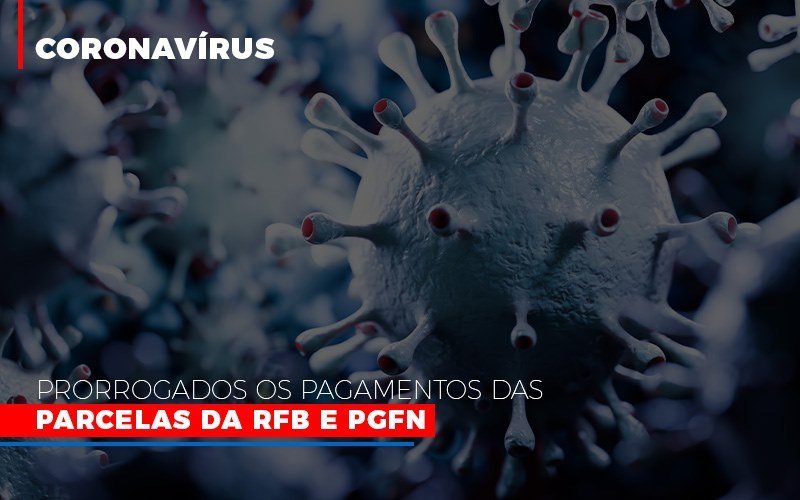 Coronavirus Prorrogados Os Pagamentos Das Parcelas Da Rfb E Pgfn Notícias E Artigos Contábeis Em Minas Gerais | Contabilidade Araujo - Contabilidade em Januária - MG | Andrada Araujo Contabilidade