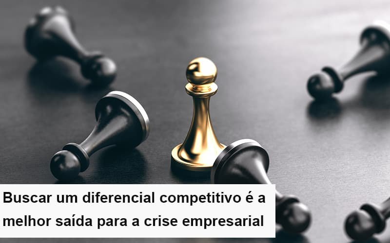 Diferencial Competitivo Do Que A Sua Empresa Precisa Na Crise Notícias E Artigos Contábeis Em Minas Gerais | Contabilidade Araujo - Contabilidade em Januária - MG | Andrada Araujo Contabilidade