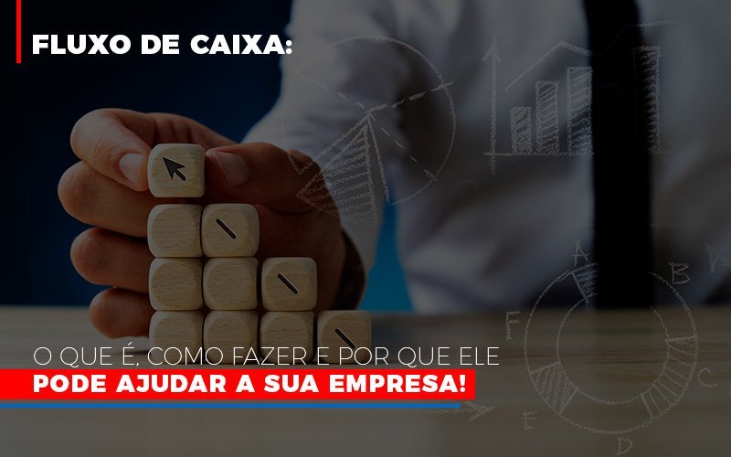 Fluxo De Caixa O Que E Como Fazer E Por Que Ele Pode Ajudar A Sua Empresa Notícias E Artigos Contábeis Em Minas Gerais | Contabilidade Araujo - Contabilidade em Januária - MG | Andrada Araujo Contabilidade