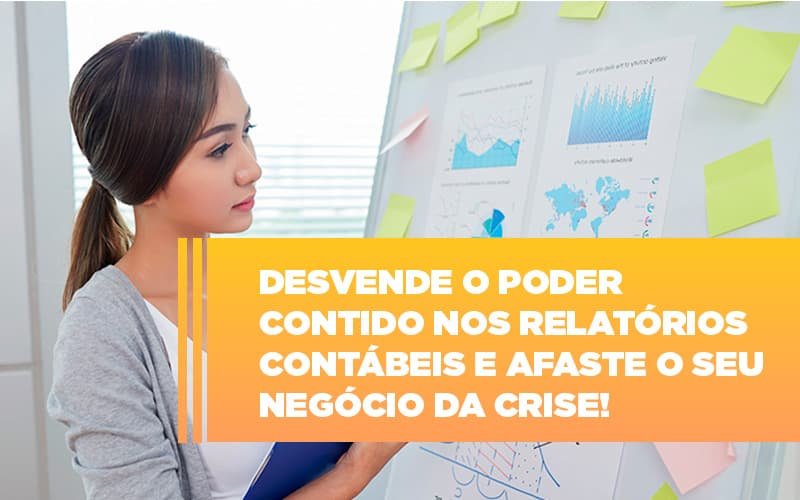 Desvende O Poder Contido Nos Relatorios Contabeis E Afaste O Seu Negocio Da Crise Notícias E Artigos Contábeis Em Minas Gerais | Contabilidade Araujo - Contabilidade em Januária - MG | Andrada Araujo Contabilidade