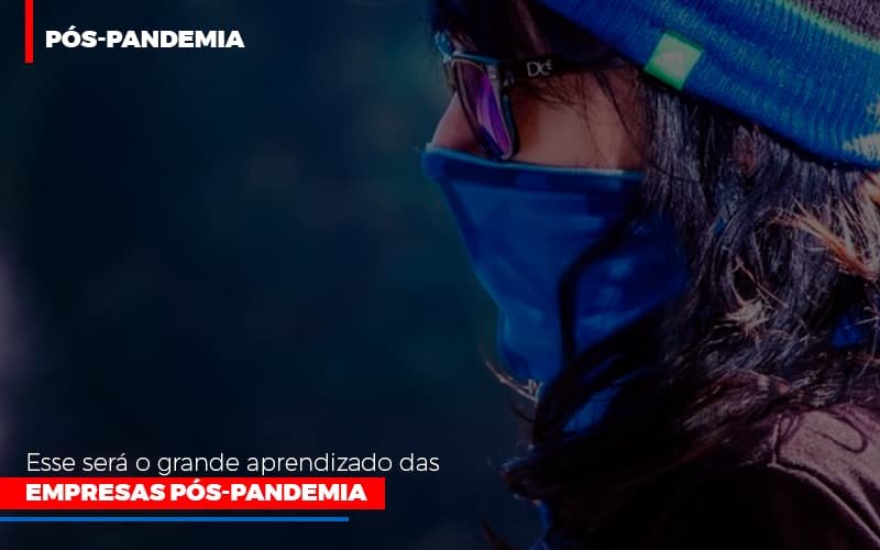 Esse Sera O Grande Aprendizado Das Empresas Pos Pandemia Notícias E Artigos Contábeis Em Minas Gerais | Contabilidade Araujo - Contabilidade em Januária - MG | Andrada Araujo Contabilidade
