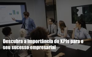 Kpis Podem Ser A Chave Do Sucesso Do Seu Negocio Notícias E Artigos Contábeis Em Minas Gerais | Contabilidade Araujo - Contabilidade em Januária - MG | Andrada Araujo Contabilidade