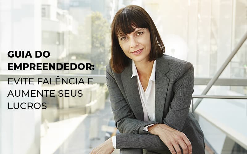 Guia Do Empreendedor Evite Falencia E Aumente Seus Lucros Notícias E Artigos Contábeis Em Minas Gerais | Contabilidade Araujo - Contabilidade em Januária - MG | Andrada Araujo Contabilidade