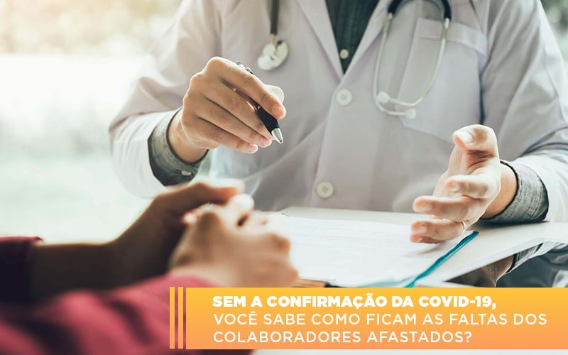 Sem A Confirmacao De Covid 19 Voce Sabe Como Ficam As Faltas Dos Colaboradores Afastados Notícias E Artigos Contábeis Em Minas Gerais | Contabilidade Araujo - Contabilidade em Januária - MG | Andrada Araujo Contabilidade
