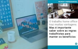 O Trabalho Home Office Traz Muitas Vantagens Mas E Importante Saber Sobre As Regras Trabalhistas Para Manter Os Beneficios Notícias E Artigos Contábeis Em Minas Gerais | Contabilidade Araujo - Contabilidade em Januária - MG | Andrada Araujo Contabilidade