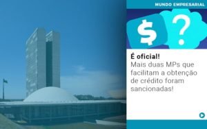 E Oficial Mais Duas Mps Que Facilitam A Obtencao De Credito Foram Sancionadas Notícias E Artigos Contábeis Em Minas Gerais | Contabilidade Araujo - Contabilidade em Januária - MG | Andrada Araujo Contabilidade