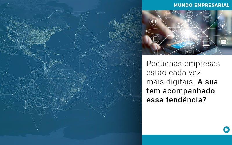 Pequenas Empresas Estao Cada Vez Mais Digitais A Sua Tem Acompanhado Essa Tendencia Notícias E Artigos Contábeis Em Minas Gerais | Contabilidade Araujo - Contabilidade em Januária - MG | Andrada Araujo Contabilidade