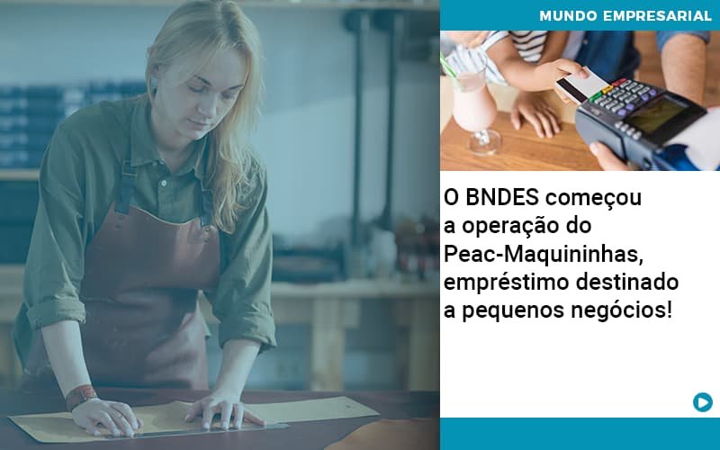 O Bndes Começou A Operação Do Peac Maquininhas, Empréstimo Destinado A Pequenos Negócios! Notícias E Artigos Contábeis Em Minas Gerais | Contabilidade Araujo - Contabilidade em Januária - MG | Andrada Araujo Contabilidade