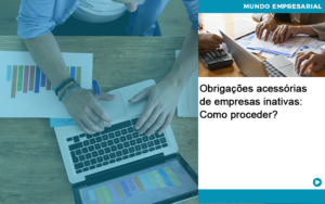 Obrigacoes Acessorias De Empresas Inativas Como Proceder Notícias E Artigos Contábeis Em Minas Gerais | Contabilidade Araujo - Contabilidade em Januária - MG | Andrada Araujo Contabilidade