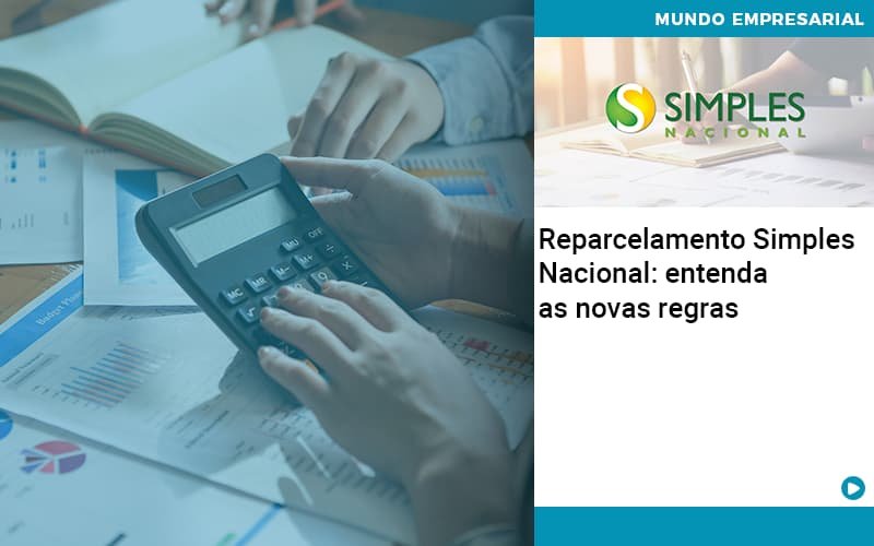 Reparcelamento Simples Nacional Entenda As Novas Regras Notícias E Artigos Contábeis Em Minas Gerais | Contabilidade Araujo - Contabilidade em Januária - MG | Andrada Araujo Contabilidade