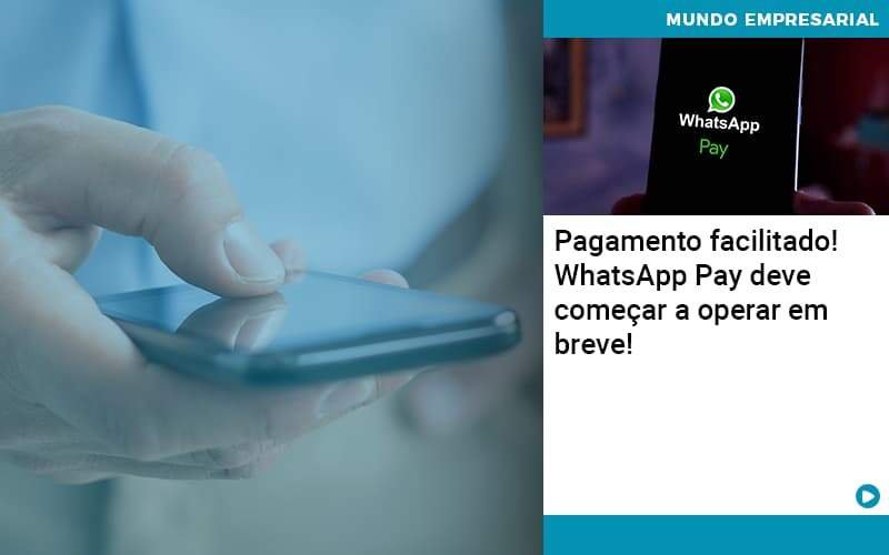 Pagamento Facilitado Whatsapp Pay Deve Comecar A Operar Em Breve Organização Contábil Lawini Notícias E Artigos Contábeis Em Minas Gerais | Contabilidade Araujo - Contabilidade em Januária - MG | Andrada Araujo Contabilidade