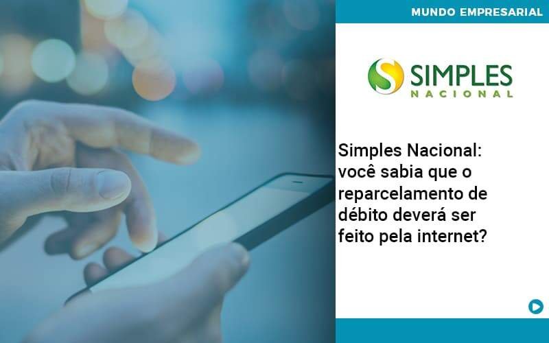 Simples Nacional Voce Sabia Que O Reparcelamento De Debito Devera Ser Feito Pela Internet Organização Contábil Lawini Notícias E Artigos Contábeis Em Minas Gerais | Contabilidade Araujo - Contabilidade em Januária - MG | Andrada Araujo Contabilidade