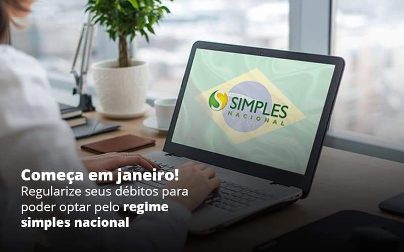 Comeca Em Janeiro Regularize Seus Debitos Para Optar Pelo Regime Simples Nacional Post 1 Notícias E Artigos Contábeis Em Minas Gerais | Contabilidade Araujo - Contabilidade em Januária - MG | Andrada Araujo Contabilidade