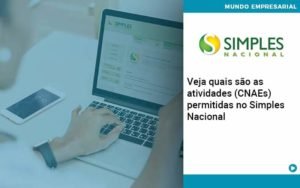 Veja Quais São As Atividades Cnaes Permitidas No Simples Nacional Notícias E Artigos Contábeis Em Minas Gerais | Contabilidade Araujo - Contabilidade em Januária - MG | Andrada Araujo Contabilidade