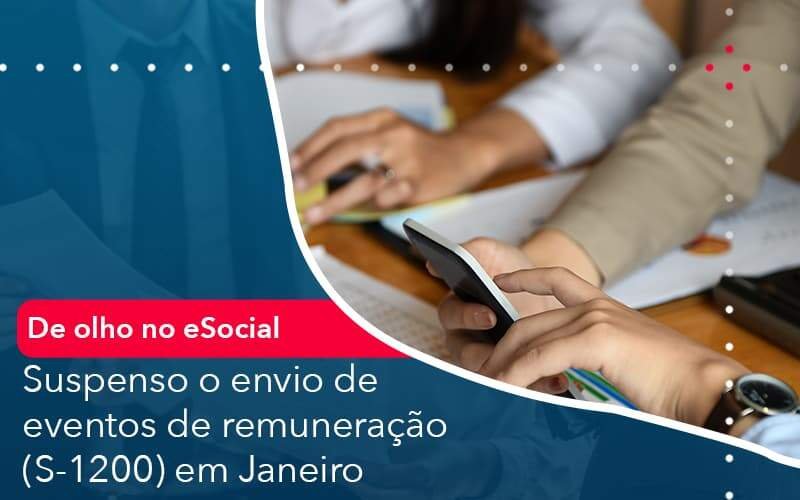 De Olho No E Social Suspenso O Envio De Eventos De Remuneracao S 1200 Em Janeiro Notícias E Artigos Contábeis Em Minas Gerais | Contabilidade Araujo - Contabilidade em Januária - MG | Andrada Araujo Contabilidade