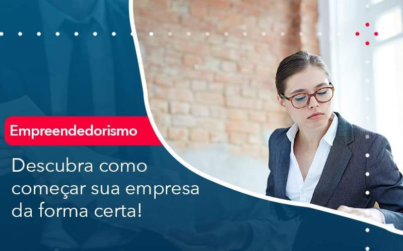 Descubra Como Comecar Sua Empresa Da Forma Certa Notícias E Artigos Contábeis Em Minas Gerais | Contabilidade Araujo - Contabilidade em Januária - MG | Andrada Araujo Contabilidade