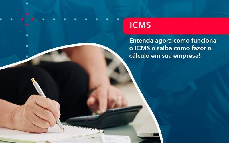 Entenda Agora Como Funciona O Icms E Saiba Como Fazer O Calculo Em Sua Empresa Notícias E Artigos Contábeis Em Minas Gerais | Contabilidade Araujo - Contabilidade em Januária - MG | Andrada Araujo Contabilidade