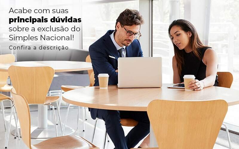 Acaba Com Suas Principais Duvidas Sobre A Exclusao Do Simples Nacional Post 1 - Contabilidade em Januária - MG | Andrada Araujo Contabilidade