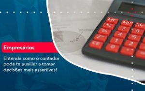 Como O Contador Pode Ajudar O Cliente Na Tomada De Decisoes 1 - Contabilidade em Januária - MG | Andrada Araujo Contabilidade