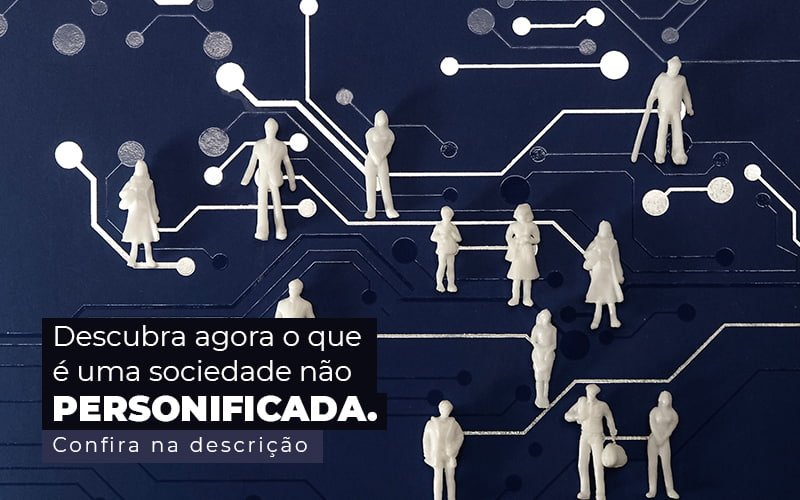 Descubra Agora O Que E Uma Sociedade Nao Personificada Post (1) - Contabilidade em Januária - MG | Andrada Araujo Contabilidade