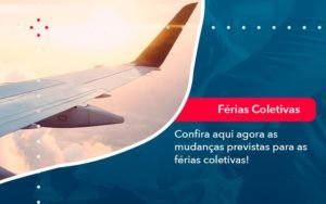 Confira Aqui Agora As Mudancas Previstas Para As Ferias Coletivas 1 - Contabilidade em Januária - MG | Andrada Araujo Contabilidade