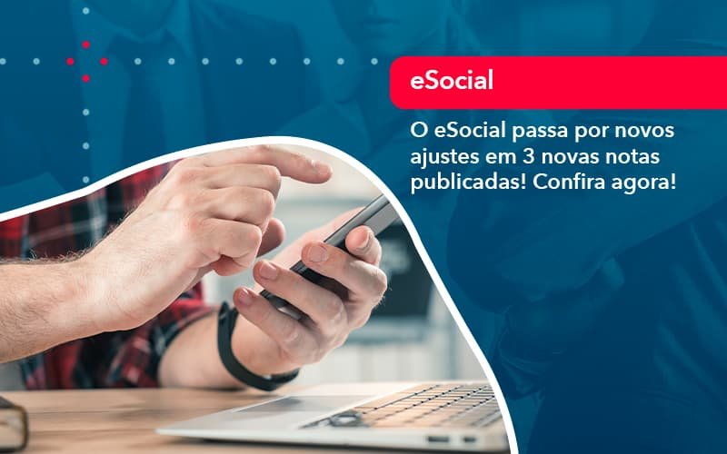 O E Social Passa Por Novos Ajustes Em 3 Novas Notas Publicadas Confira Agora (1) - Contabilidade em Januária - MG | Andrada Araujo Contabilidade
