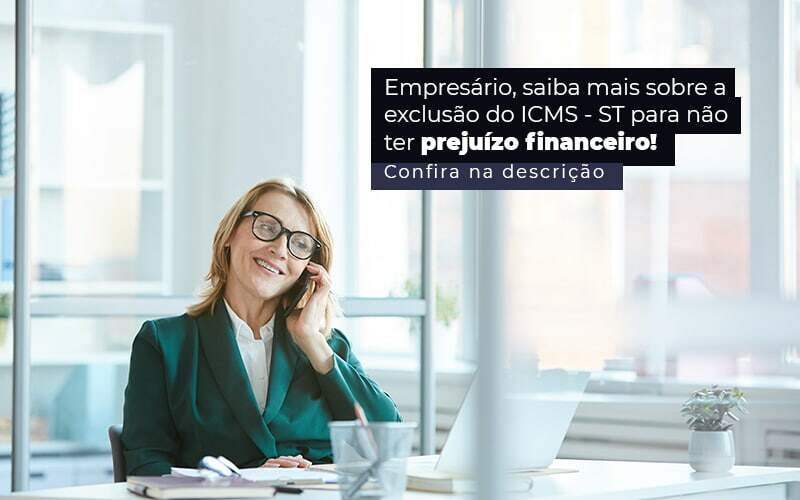 Empresario Saiba Mais Sobre A Exclusao Do Icms St Para Nao Ter Prejuizo Financeiro Post 1 - Contabilidade em Januária - MG | Andrada Araujo Contabilidade